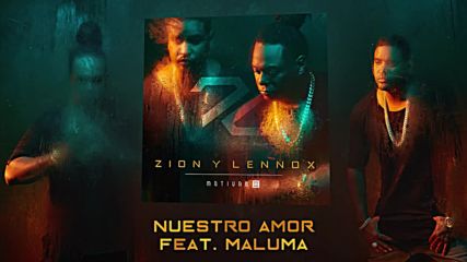 Zion y Lennox - Nuestro Amor Feat. Maluma