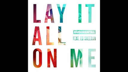 Rudimental - Lay It All On Me feat. Ed Sheeran ( A U D I O )