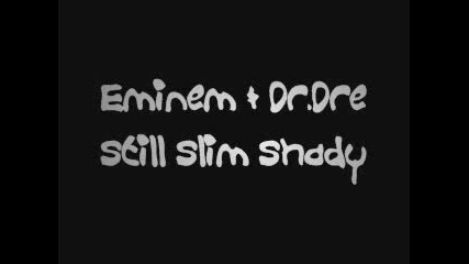 Eminem & Dr Dre - Still Slim Shady