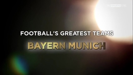Football's Greatest Teams - Bayern Munich