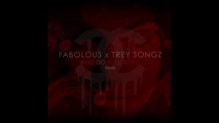 *2014* Fabolous & Trey Songz - Who do you love