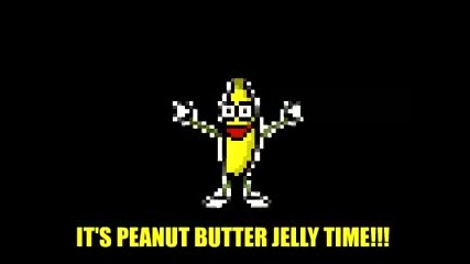 Its Peanut Butter Jelly Time нереален смях