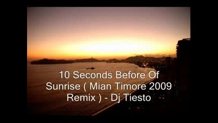 Dj Tiesto - 10 Seconds Before Sunrise ( Mian Timore Remix) 2009.