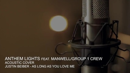As Long As You Love Me - Justin Bieber (acoustic cover by Anthem Lights featuring Manwell of G1c)