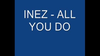 Inez - All You Do