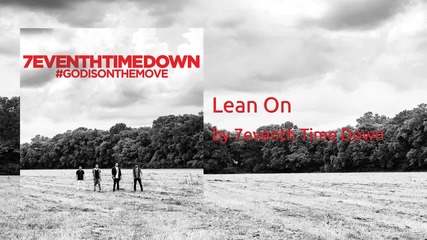 7eventh Time Down - Lean On