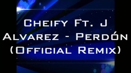 J Alvarez Ft. Cheify - Perdon