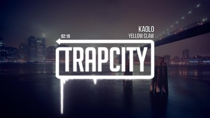 Лудница! Yellow Claw - Kaolo