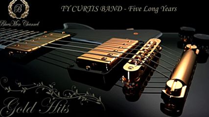 Ty Curtis Band - Five Long Years - Пет дълги години