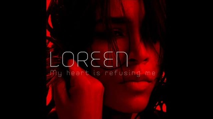 Loreen -my Heart Is Refusing Me