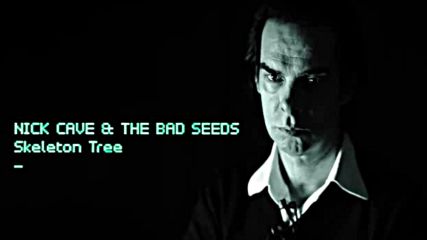 Nick Cave and The Bad Seeds - Skeleton Tree / 2016 Full Album