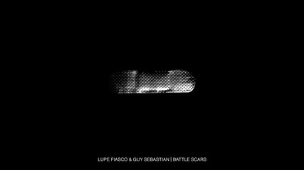 Lupe Fiasco ft. Guy Sebastian - Battle Scars