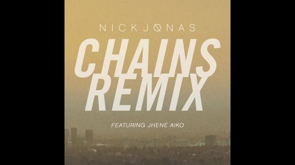 Превод •» Nick Jonas ft. Jhené Aiko - Chains (remix_audio) 2015