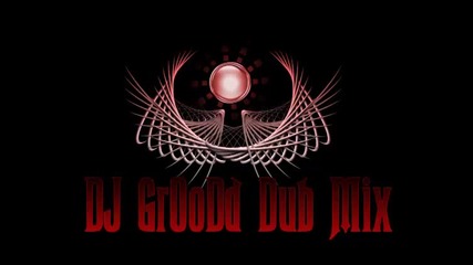 Dj Groodd Dub Mix