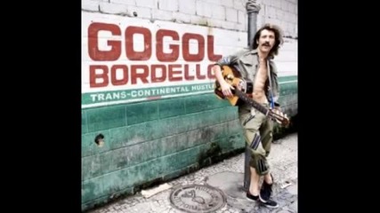 Gogol Bordello - Raise the knowledge