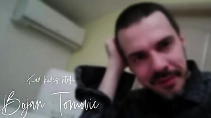 Bojan Tomovic-kad budes htela (official Audio).mp4