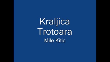 Mile Kitic - Kraljica Trotoara Hq (sub)