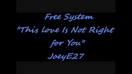 Free System This Love Is Not Right For You