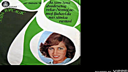 Nada Topcagic - Ja sam zena dvadesetog veka - Audio 1978