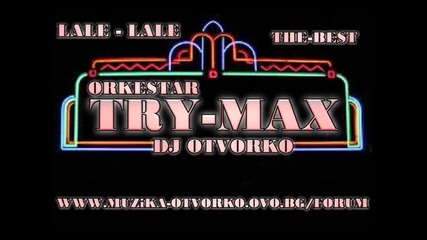 Ork.try-max Bamze 2014 - Lale Lale - Mercedes Mix-kucheci Hit Dj Otvorko
