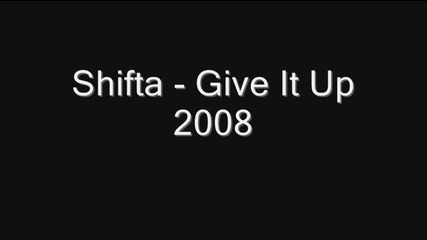 Shifta - Give It Up