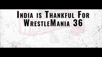India is THANKFUL for WrestleMania 36: WWE Now India