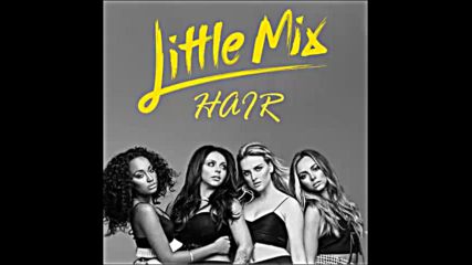 *2016* Little Mix ft. Sean Paul - Hair