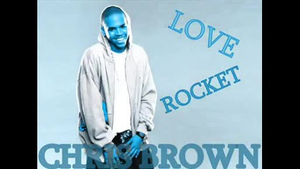 Chris Brown - Love Rocket [new 2009]