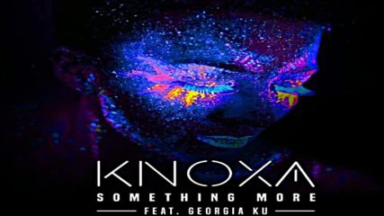 2016/ Knoxa feat. Georgia Ku - Something More (original mix)