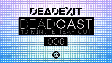 Deadexit - Deadcast 006 @deadexitmusic