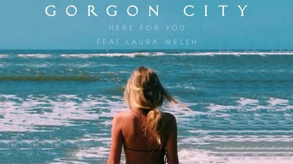 Gorgon City & Laura Welsh - Here For You