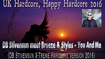Db Stivensun meet Breeze & Styles - You And Me ( Db Stivensun X-treme Hardcore Version 2016 )