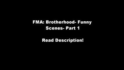 Fma Brotherhood - Funny Moments - Part 1/7