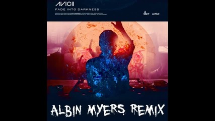 Avicii - Fade Into Darkness ( Albin Myers Remix)