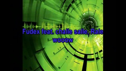 Fudex feat. challe salle rale - woow
