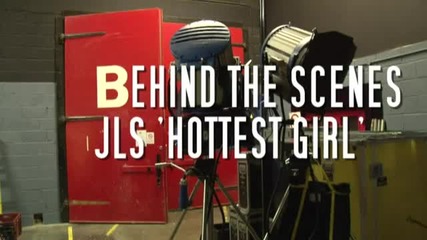 Jls - hottest girl in the world ( Behind The Scenes )