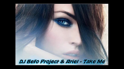 Dj Befo Project & Ariel - Take Me (bulgarian dance music)