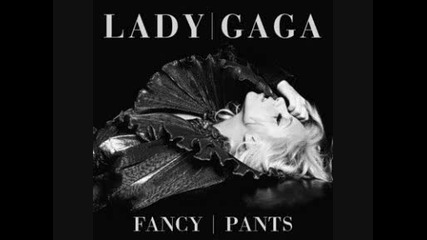 Lady Gaga - Fancy pants