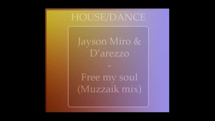 Jayson Miro & Darezzo - Free my soul (muzzaik mix) [hq]