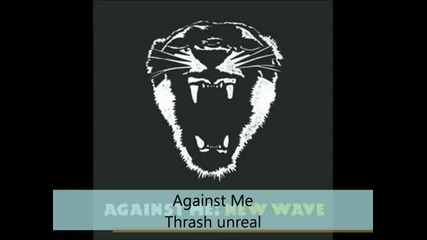 Against Me - New Wave - Thrash unreal