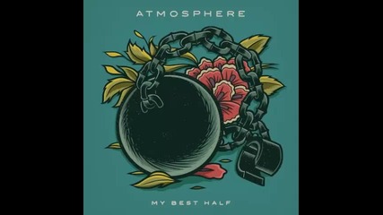 *2015* Atmosphere - My Best Half