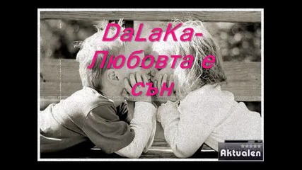 Dalaka - Любовта е сън 