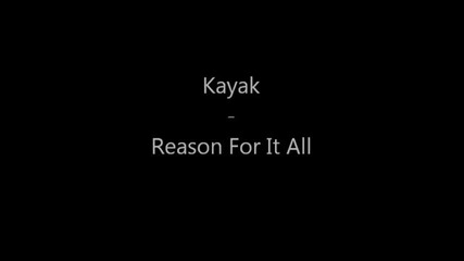 Kayak - Reason For It All