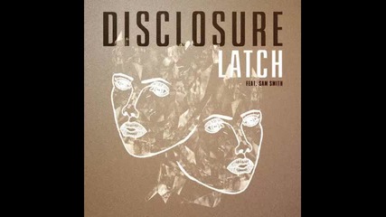 *2014* Disclosure ft. Sam Smith - Latch