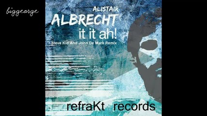 Alistair Albrecht - It It Ah! ( Steve Kid And John De Mark Remix ) Preview [high quality]