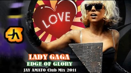The Edge Of Glory (jay Amato Club Mix 2011) - Lady Gaga
