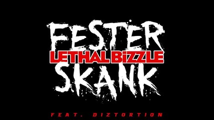 *2015* Lethal Bizzle ft. Diztortion - Fester Skank