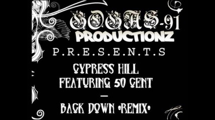 50 Cent ft. Cypress Hill - Back Down Remix