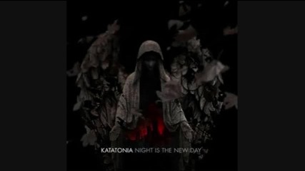Katatonia - Idle Blood : Night Is The New Day (2009) 