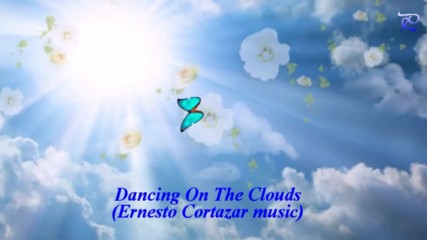 Танц на облаците! ... ( Ernesto Cortazar music) ...